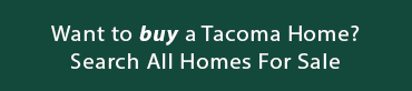want to buy a tacoma home? Search all homes for sale?